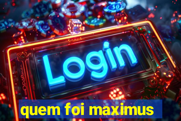 quem foi maximus